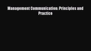 Read Management Communication: Principles and Practice Ebook Free