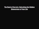 Read The Book of Secrets: Unlocking the Hidden Dimensions of Your Life Ebook Free