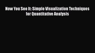 Download Now You See It: Simple Visualization Techniques for Quantitative Analysis PDF Free
