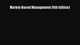 Read Market-Based Management (6th Edition) Ebook Free