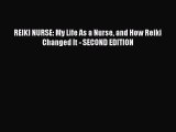 Download REIKI NURSE: My Life As a Nurse and How Reiki Changed It - SECOND EDITION Free Books