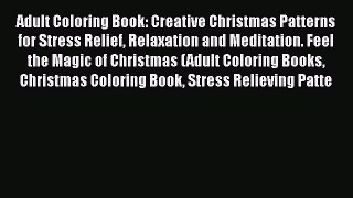 Download Adult Coloring Book: Creative Christmas Patterns for Stress Relief Relaxation and