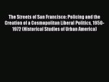 PDF The Streets of San Francisco: Policing and the Creation of a Cosmopolitan Liberal Politics