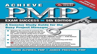 Achieve PMP Exam Success  A Concise Study Guide for the Busy Project Manager  Updated January 2016