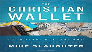 The Christian Wallet  Spending  Giving  and Living with a Conscience