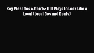 PDF Key West Dos & Don'ts: 100 Ways to Look Like a Local (Local Dos and Donts)  EBook