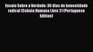 PDF Ensaio Sobre a Verdade: 30 dias de honestidade radical (Cobaia Humana Livro 2) (Portuguese