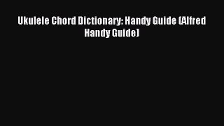 Read Ukulele Chord Dictionary: Handy Guide (Alfred Handy Guide) Ebook Free