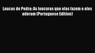 PDF Loucas de Pedra: As loucuras que elas fazem e eles adoram (Portuguese Edition)  Read Online