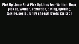 Download Pick Up Lines: Best Pick Up Lines Ever Written: (love pick up women attraction dating