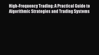 Read High-Frequency Trading: A Practical Guide to Algorithmic Strategies and Trading Systems