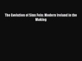 Download The Evolution of Sinn Fein: Modern Ireland in the Making  Read Online