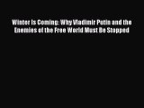 PDF Winter Is Coming: Why Vladimir Putin and the Enemies of the Free World Must Be Stopped