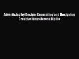 [PDF] Advertising by Design: Generating and Designing Creative Ideas Across Media [Read] Online