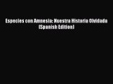 PDF Especies con Amnesia: Nuestra Historia Olvidada (Spanish Edition)  EBook