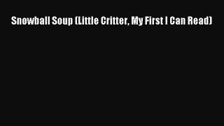 Download Snowball Soup (Little Critter My First I Can Read) Ebook Free