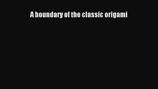 Read A boundary of the classic origami Ebook Free