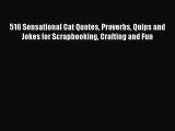 Read 516 Sensational Cat Quotes Proverbs Quips and Jokes for Scrapbooking Crafting and Fun