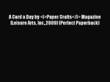 Read A Card a Day by <i>Paper Crafts</i> Magazine [Leisure Arts Inc.2009] (Perfect Paperback)