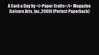 Read A Card a Day by Paper Crafts Magazine [Leisure Arts Inc.2009] (Perfect Paperback)