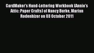 Read CardMaker's Hand-Lettering Workbook (Annie's Attic: Paper Crafts) of Nancy Burke Marian