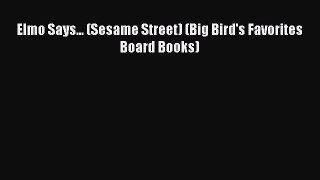Download Elmo Says... (Sesame Street) (Big Bird's Favorites Board Books) Ebook Free