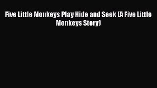 Download Five Little Monkeys Play Hide and Seek (A Five Little Monkeys Story) Ebook Free