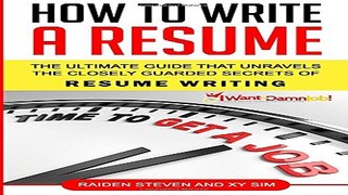 How To Write A Resume  The Ultimate Guide That Unravels The Closely Guarded Secrets of Resume