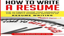 How To Write A Resume  The Ultimate Guide That Unravels The Closely Guarded Secrets of Resume