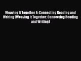 Read Weaving It Together 4: Connecting Reading and Writing (Weaving it Together: Connecting