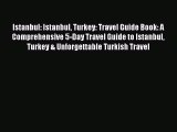 PDF Istanbul: Istanbul Turkey: Travel Guide Book: A Comprehensive 5-Day Travel Guide to Istanbul