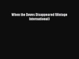 PDF When the Doves Disappeared (Vintage International)  EBook