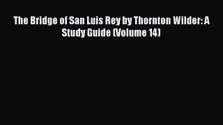 Download The Bridge of San Luis Rey by Thornton Wilder: A Study Guide (Volume 14)  Read Online