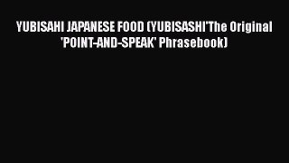 PDF YUBISAHI JAPANESE FOOD (YUBISASHI'The Original 'POINT-AND-SPEAK' Phrasebook)  Read Online