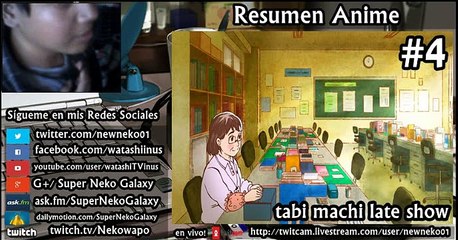 Anime | resumen "tabi machi late show" EP4 - Opinión 2.0 / supernekogalaxy