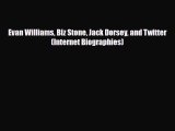 Download Evan Williams Biz Stone Jack Dorsey and Twitter (Internet Biographies) Read Online