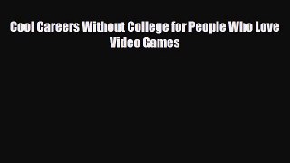 Download Cool Careers Without College for People Who Love Video Games Free Books