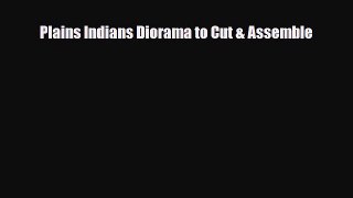 PDF Plains Indians Diorama to Cut & Assemble PDF Book Free