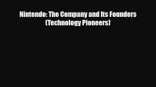 Download Nintendo: The Company and Its Founders (Technology Pioneers) Ebook
