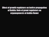 PDF Effect of growth regulators on invitro propagation of Dahlia: Role of growt regulators