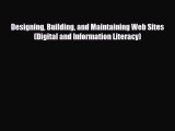 Download Designing Building and Maintaining Web Sites (Digital and Information Literacy) Read