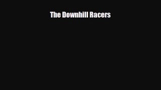 PDF The Downhill Racers PDF Book Free