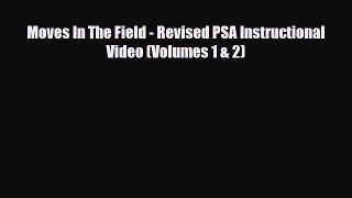 PDF Moves In The Field - Revised PSA Instructional Video (Volumes 1 & 2) Free Books