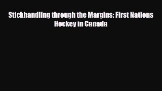 PDF Stickhandling through the Margins: First Nations Hockey in Canada PDF Book Free