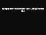 PDF Epilepsy: The Ultimate Teen Guide (It Happened to Me) Ebook