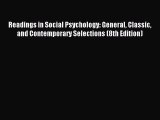 Read Readings in Social Psychology: General Classic and Contemporary Selections (8th Edition)