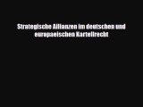 [PDF] Strategische Allianzen im deutschen und europaeischen Kartellrecht Download Full Ebook