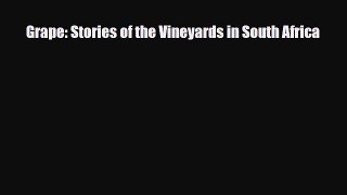 [PDF] Grape: Stories of the Vineyards in South Africa Read Full Ebook
