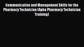 PDF Communication and Management Skills for the Pharmacy Technician (Apha Pharmacy Technician