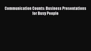 Download Communication Counts: Business Presentations for Busy People PDF Book Free